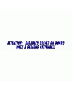 Attention: Disabled Driver On Board With A Serious Attitude- Car Sticker 09