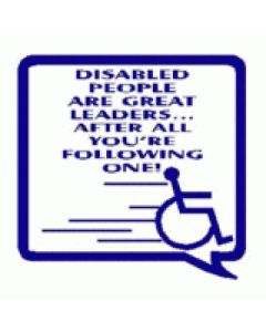 Disabled People Are Great Leaders - After All You're Following One - Car Sticker 23